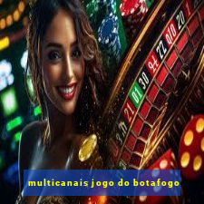 multicanais jogo do botafogo